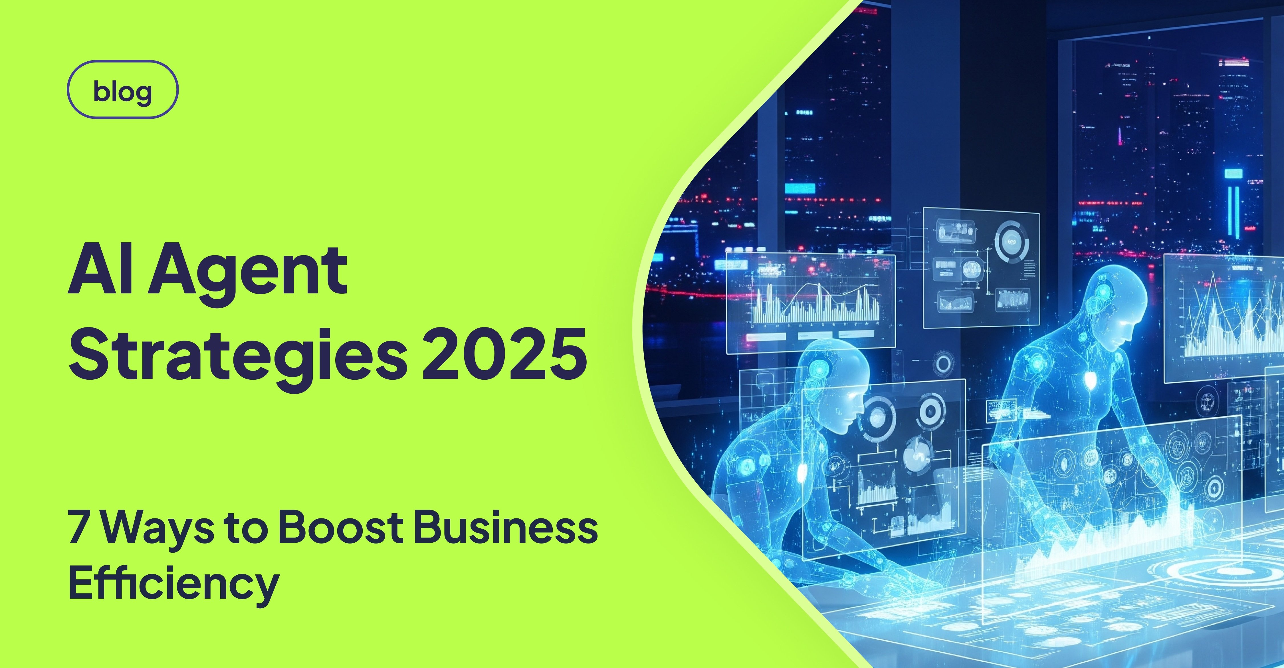 7 AI Agent Strategies to Boost Business Efficiency